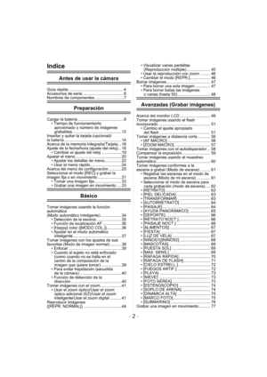 Page 2- 2 -
Indice
Antes de usar la cámara
Guía rápida .................................................4
Accesorios de serie.....................................6
Nombres de componentes ..........................7
Preparación
Cargar la batería .........................................9• Tiempo de funcionamiento 
aproximado y número de imágenes 
grabables............................................ 12
Insertar y quitar la tarjeta (opcional)/
la batería ...................................................14...