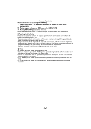 Page 140Avanzadas (Reproducción)
- 140 -
∫Cancelar todos los ajustes [AJU. IMPRE.]1Seleccione [SUPR.] en la pantalla mostrada en el paso 2, luego pulse 
[MENU/SET].
2Pulse  3 para seleccionar [SI] luego pulse [MENU/SET].3Pulse [MENU/SET] para cerrar el menú.
•No puede seleccionar [SUPR.] si ninguna imagen ha sido ajustada para la impresión.
∫ Para imprimir la fecha
Después de ajustar el número de copias, ajus te/cancele la impresión con la fecha de 
grabación pulsando [DISPLAY].
•
Cuando va a un estudio de...