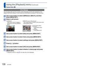 Page 108108   VQT3G90VQT3G90   109
Using the [Playback] menu (Continued)
Playback Mode: 
For Playback menu display and operation methods (→38).
 [Text Stamp]
The recording date and time, location name information and the text regi\
stered in the 
[Baby], [Pet] Scene Modes, [Travel Date] and [Title Edit] are stamped on the still picture.
Use cursor button to select [SINGLE] or [MULTI], and then 
press [MENU/SET]
Select a still picture
 
●[SINGLE]
Use cursor button to select a 
still picture and press [MENU/
SET]...