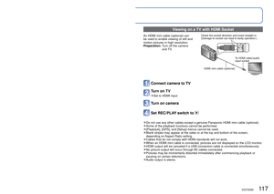 Page 117116   VQT3G90VQT3G90   117
 
Viewing on TV screen
You can view pictures on a TV screen by connecting your camera to your TV with the AV 
cable (supplied) or HDMI mini cable (optional).
 
●Also consult TV operating manual.
Getting Ready:  • Set [TV Aspect]. ( →47)
 • Turn off both camera and TV.
Connect camera to TV
Turn on TV
 
●Set to auxiliary input.
Turn on camera
Set REC/PLAY switch to 
Check socket direction and insert 
straight in. 
(Damage to socket shape can lead to 
faulty operation.)
AV cable...