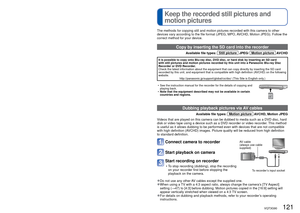 Page 121120   VQT3G90VQT3G90   121
Viewing on TV screen (Continued) 
Keep the recorded still pictures and 
motion pictures
The methods for copying still and motion pictures recorded with this cam\
era to other 
devices vary according to the file format (JPEG, MPO, AVCHD, Motion JPEG). Follow the 
correct method for your device. 
Copy by inserting the SD card into the recorder
Available file types: Still picture JPEG/ Motion picture AVCHD
It is possible to copy onto Blu-ray disc, DVD disc, or hard disk by inse\...