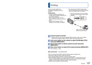 Page 127126   VQT3G90VQT3G90   127
Using with your PC (Continued) 
Printing
You can connect directly to a 
PictBridge-compatible printer for 
printing.
Getting Ready: • Charge the battery sufficiently. Or, connect the AC adaptor (optional) and 
DC coupler (optional). 
 • When copying pictures from the  built-in memory, remove any memory 
cards.
 • Adjust the print quality or other  settings on your printer, as needed.
Connect camera to printer 
 • Please make sure you use the supplied USB connection cable. Use...