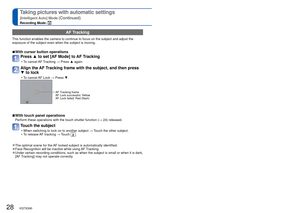 Page 2828   VQT3G90VQT3G90   29
Taking pictures with automatic settings
[Intelligent Auto] Mode (Continued)
Recording Mode: 
 AF Tracking
This function enables the camera to continue to focus on the subject and\
 adjust the 
exposure of the subject even when the subject is moving.
 
■With cursor button operations
Press ▲  to set [AF Mode] to AF Tracking
 • To cancel AF Tracking → Press ▲  again.
Align the AF Tracking frame with the subject, and then press 
▼ to lock
 • To cancel AF Lock → Press ▼ .
AF Tracking...