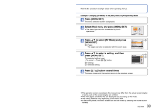 Page 3938   VQT3G90VQT3G90   39
Refer to the procedure example below when operating menus. 
Setting the menu
 
■About the menu screen
Buttons used in menu operations: [MENU/SET]: Cursor button: [ / ] button
Menu screen configuration
: Menu description: Menu items: Operation guide
 
●The operation screen examples in this manual may differ from the actual screen display 
or some parts of the screen display are omitted.
 
●The menu types and items that are displayed vary according to the mode. 
●The setting...