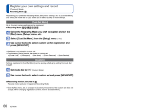 Page 6060   VQT3G90VQT3G90   61
 
Taking pictures according to the scene 
[Scene Mode]
Recording Mode:   
Registering your preferred Recording Mode, [Rec] menu settings, etc. to \
[Cust.Set Mem.] 
and setting the mode dial to  allows you to switch quickly to those settings.
[Cust.Set Mem.]
Up to 3 current camera settings can be registered.
 
■Recording Mode:       
Select the Recording Mode you wish to register and set the 
[Rec] menu, [Setup] menu, etc.
Select [Cust.Set Mem.] from the [Setup] menu (→43) 
Use...