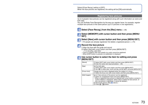 Page 7372   VQT3G90VQT3G90   73
 
Recording with the Face Recognition function 
[Face Recog.]
Recording Mode:        
Default [Face Recog.] setting is [OFF].
When the face pictures are registered, the setting will be [ON] automati\
cally.
 
■How the Face Recognition function works 
During recording 
(When [AF Mode] is  (Face Detection)) • The camera recognizes a registered face and adjusts focus and 
exposure. 
 • When registered faces that have set names are recognized, the  names are displayed (up to 3...
