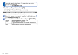 Page 7474   VQT3G90VQT3G90   75
Recording with the Face Recognition function 
[Face Recog.] (Continued)
Recording Mode:        
 
Recording the place of recording with GPS
Recording Mode:         
 
■To set the Face Recognition function to [OFF]
 Select [Face Recog.] from the [Rec] menu Select [OFF] with cursor button and then press [MENU/SET]
 Editing or deleting information about registered persons 
Information about registered people can be edited or deleted. 
Select the person or persons to be edited or...