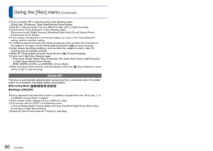 Page 9090   VQT3G90VQT3G90   91
For [Rec] menu setting procedures (→38)Using the [Rec] menu (Continued)
 
●Focus is fixed to  (1-area-focusing) in the following cases: 
[Starry Sky], [Fireworks], [High Speed Movie] Scene Modes 
 
●Use  (1-area-focusing) if focus is difficult to align with  (Spot-focusing). 
●Cannot set to “Face Detection” in the following cases:
[Panorama Assist], [Night Scenery], [Handheld Night Shot], [Food], [Aerial Photo],\
 
[Underwater] Scene Modes
 
●If the camera misinterprets a...