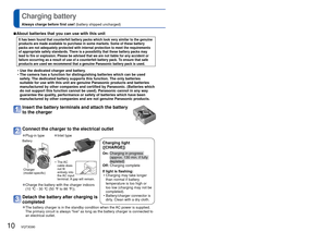 Page 1010   VQT3G90VQT3G90   11
Charging battery
Always charge before first use! (battery shipped uncharged)
 
■About batteries that you can use with this unit
It has been found that counterfeit battery packs which look very similar\
 to the genuine 
products are made available to purchase in some markets. Some of these b\
attery 
packs are not adequately protected with internal protection to meet the \
requirements 
of appropriate safety standards. There is a possibility that these batte\
ry packs may 
lead to...