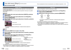 Page 56110   VQT3G92VQT3G92   111
Uso del menú [Repr.] (Continuación)
Modo de reproducción: 
Para la visualización del menú de reproducción y los métodos\
 de operación (→38).
[Recorte]
Amplíe sus fotografías y recorte las partes que no desee.
Use el botón del cursor para seleccionar una fotografía y 
luego presione [MENU/SET]
Seleccione el área para recortar y presione [MENU/SET]
AmpliarCambio de 
posición
 • Se visualiza la pantalla de confirmación. Si selecciona [Sí] se ej\
ecuta la 
operación.
 
●La calidad...