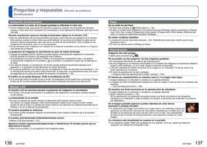 Page 69136   VQT3G92VQT3G92   137
Preguntas y respuestas  Solución de problemas 
(Continuación)
Grabación (Continuación)
La luminosidad o el color de la imagen grabada es diferente al color rea\
l. 
●Tomar imágenes bajo iluminación fluorescente puede que requiera una\
 velocidad de obturador 
superior, y esto dará como resultado una luminosidad o color ligeramente dife\
rente, pero esto no es 
una falla.
Durante la grabación aparecen bandas horizontales rojizas en el monit\
or LCD. 
●Esto es característico de...