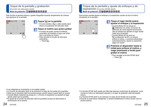 Page 1324   VQT3G92VQT3G92   25
 
Toque de la pantalla y grabación 
(Función de obturador táctil)
Modo de grabación:         
 
Toque de la pantalla y ajuste de enfoque y de 
exposición 
(Función AF/AE táctil)
Modo de grabación:         
Esta función le permite enfocar y grabar fotografías tocando simpl\
emente los motivos 
que aparecen en la pantalla.
Toque  en la pantalla
 • El icono cambia a  y usted puede pasar 
ahora a la grabación de obturador táctil.
Toque el motivo que quiera grabar
 • El motivo se...
