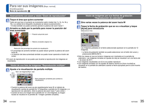 Page 1834   VQT3G92VQT3G92   35
Para ver sus imágenes [Repr. normal] 
(Continuación)Modo de reproducción: 
Acercamiento con zoom y visión “Zoom de reproducción”
Toque el área que quiera aumentar
Cada vez que toca, el aumento se incrementa cuatro niveles tras 1x, 2x, \
4x, 8x y 
16x. (La calidad de la fotografía visualizada se reduce sucesivament\
e.) • El área también se puede aumentar girando la palanca del zoom haci\
a T.
Arrastre su dedo por la pantalla para mover la posición del 
área aumentada
Posición...