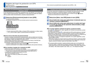 Page 4078   VQT3G92VQT3G92   79
Registro del lugar de grabación con GPS 
(Continuación)
Modo de grabación:         
Para conocer los procedimientos de ajuste del menú [GPS] (→38)
 Cambio de la información del nombre de lugar grabada
Si hay otras ubicaciones candidatas para los resultados del posicionamie\
nto, puede 
cambiar la información a nombres de lugares o puntos de interés ce\
rcanos.
 • Cuando se puede seleccionar información de otro nombre de lugar, 
 aparece 
delante de la información del nombre del...