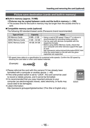 Page 16- 16 -
Inserting and removing the card (optional)
 ●Please reformat the card with this camera if it has already been 
formatted with a computer or another device. (→48)
 ●If the write-protect switch is set to “LOCK”, the card cannot be used 
to record or delete pictures, and it cannot be formatted.
 ●It is recommended that you copy important pictures to your 
computer (as electromagnetic waves, static electricity, or faults may 
cause data to be damaged).
 ●Latest information:...