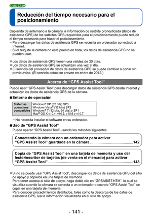 Page 141- 141 -
 
Reducción del tiempo necesario para el 
posicionamiento
DMC-ZS20
Copiando de antemano a la cámara la información de satélite pro\
nosticada (datos de 
asistencia GPS) de los satélites GPS requeridos para el posicionamie\
nto puede reducir 
el tiempo necesario para hacer el posicionamiento.  • Para descargar los datos de asistencia GPS se necesita un ordenador cone\
ctado a Internet.
 • Si el reloj de la cámara no está puesto en hora, los datos de asis\
tencia GPS no se  pueden usar.
 
●Los...