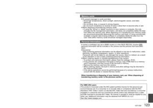 Page 123122   VQT1Z82VQT1Z82   123
Usage cautions and notes
Memory cards
 To prevent damage to cards and data
 •   Avoid high temperatures, direct sunlight, electromagnetic waves, and stat\
ic 
electricity.
 •   Do not bend, drop, or expose to strong impacts.
 
•  Do not touch connectors on reverse of card or allow them to become dirty\
 or wet. When disposing of/transferring memory cards
 •   If using the ‘format’ or ‘delete’ functions on your camera or computer, this only 
changes the file management...