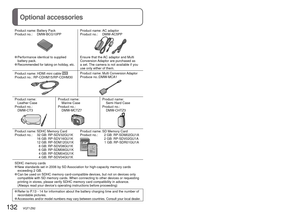 Page 132132   VQT1Z82VQT1Z82   133
Digital Camera Accessory Order Form
(For USA and Puerto Rico Customers)Optional accessories
Product name: Battery Pack
Product no.:  DMW-BCG10PPProduct name: AC adaptor
Product no.:  DMW-AC5PP
 Performance identical to supplied 
battery pack.
 Recommended for taking on holiday, etc.
Ensure that the AC adaptor and Multi 
Conversion Adaptor are purchased as 
a set. The camera is not available if you 
use only either of them.
Product name:  HDMI mini cable 
Product no.:...