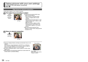 Page 3636   VQT1Z82VQT1Z82   37
Taking pictures with your own settings
‘NORMAL PICTURE Mode’ (Continued)
Mode: 
Taking pictures/motion pictures with zoom
Mode:                  
Align focus for desired composition
Useful when subject is not in center of picture.
First adjust focus according to subject
Hold down halfway
AF area
  Subjects/environments which may 
make focusing difficult:
 •   Fast-moving or extremely bright 
objects, or objects with no color 
contrast.
 •   Taking pictures through glass or near...