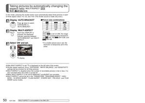 Page 5050   VQT1Z82VQT1Z82   51
Taking pictures by automatically changing the 
aspect ratio 
‘MULTI ASPECT’ Mode:    
Taking pictures according to the scene 
‘SCENE MODE’Mode:            
In this mode, pressing the shutter button once automatically takes three\
 pictures in each 
of three aspect ratios: 4:3, 3:2, and 16:9. (The shutter sound is made \
only once.)
 After MULTI ASPECT is set,  is displayed on the left side of the screen. Shutter speed, aperture, focus, ‘EXPOSURE’, ‘WHITE BALANCE’,\
 and...