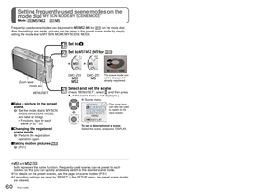 Page 6060   VQT1Z82VQT1Z82   61
Setting frequently-used scene modes on the 
mode dial 
‘MY SCN MODE/MY SCENE MODE’Mode:          
Taking motion pictures  
Mode:     
  and    Both represent the same function. Frequently-used scenes can be preset t\
o each position so that you can quickly and easily switch to the desired scene \
mode.
 For details on the preset scenes, see the page on scene modes. (P.51) If recording settings are reset by ‘RESET’ in the SETUP menu, the preset scene modes are cleared. MENU/SET...