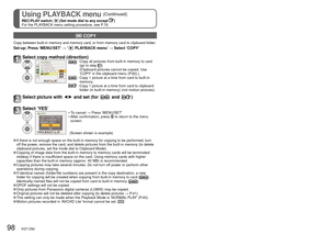 Page 9898   VQT1Z82VQT1Z82   99
Using PLAYBACK menu (Continued)
REC/PLAY switch:  (Set mode dial to any except )
For the PLAYBACK menu setting procedure, see P.18.Copying recorded pictures
 COPY
Copy between built-in memory and memory card, or from memory card to cli\
pboard folder.
Set-up:  Press ‘MENU/SET’ → ‘PLAYBACK menu’ → Select ‘COPY’
Select copy method (direction):  Copy all pictures from built-in memory to card  (go to step )
(Clipboard pictures cannot be copied. Use 
‘COPY’ in the clipboard menu...