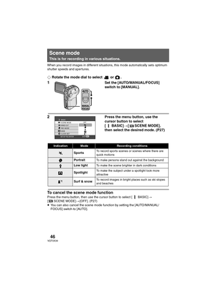 Page 4646VQT0X39
When you record images in different situations, this mode automatically sets optimum 
shutter speeds and apertures.
¬Rotate the mode dial to select   or  .
1Set the [AUTO/MANUAL/FOCUS] 
switch to [MANUAL].
2Press the menu button, use the 
cursor button to select 
[BASIC]>[ SCENE MODE], 
then select the desired mode. (P27)
To cancel the scene mode function
Press the menu button, then use the cursor button to select [ BASIC]> 
[ SCENE MODE]>[OFF]. (P27)
≥You can also cancel the scene mode...