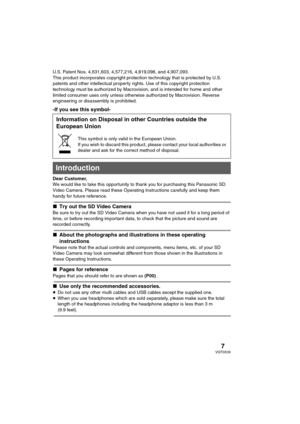 Page 77VQT0X39
U.S. Patent Nos. 4,631,603, 4,577,216, 4,819,098, and 4,907,093.
This product incorporates copyright protection technology that is protected by U.S. 
patents and other intellectual property rights. Use of this copyright protection 
technology must be authorized by Macrovision, and is intended for home and other 
limited consumer uses only unless otherwise authorized by Macrovision. Reverse 
engineering or disassembly is prohibited.
-If you see this symbol-
Dear Customer,
We would like to take...