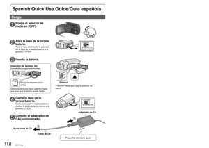Page 11811 8LSQT142611 9LSQT1426
para el uso rápido
Spanish Quick Use Guide/Guía española 
2Abra la tapa de la tarjeta/
batería.
Abra la tapa deslizando la palanca 
de la tapa de la tarjeta/batería a la 
posición “OPEN”.
3Inserte la batería.
4Cierre la tapa de la 
tarjeta/batería.
Cierre la tapa de la tarjeta/batería y 
deslice la palanca de la misma a la 
posición “LOCK”.
1Ponga el selector de 
modo en [OFF].
5Conecte el adaptador de 
CA (suministrado).
A una toma de CA
Cable de CA
6Abra la cubierta del...