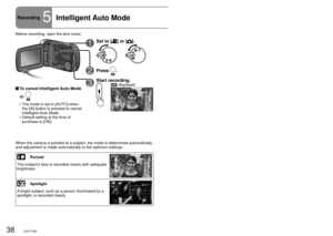 Page 3838LSQT142639LSQT142639LSQT1426
Recording5Intelligent Auto Mode
When the camera is pointed at a subject, the optimum settings are 
established automatically based on “brightness”, “contrast”,\
 “face”, “distance” 
and other information.
1Set to [] or [].
2Press .
3Start recording.[] displayed  To cancel Intelligent Auto Mode
  The mode is set to [AUTO] when 
the [iA] button is pressed to cancel 
Intelligent Auto  Mode.
Default setting at the time of 
purchase is [ON].•
•
Before recording, open the lens...