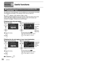 Page 5656LSQT142657LSQT142657LSQT1426
Recording9Useful functions
The date and time of travel destinations can be recorded, guidelines 
displayed and the sound of the wind reduced.
 indicates functions used with motion pictures and  functions used with 
still pictures.
  Recording dates and times at travel destinations (Set  world time)  
By setting your travel destination, the time difference is automatically calculated 
and displayed accordingly. Time settings (P.28) must be made first.
  →[BASIC]→[SET WORLD...