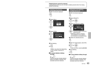 Page 6362LSQT142663LSQT142663LSQT1426
Set to [] or [].
Use a sufficiently charged battery or the AC adaptor.
Do not shut off power or open the card/battery door while the unit is 
deleting pictures.
Deleting one picture at a 
time
  While playing back the picture to be 
deleted
  Select [YES].
Recorded motion and still pictures can be deleted by selecting from the \
menu. 
([DELETE] under [EDIT SCENE] for motion pictures and under [PICT.SETUP] 
for still pictures P.90)
Pictures that cannot be played back such...