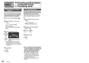 Page 6464LSQT142665LSQT142665LSQT1426
  Preventing accidental deletion
Locking important pictures prevents 
them from being deleted accidentally.
Even locked pictures are deleted 
when SD cards are formatted.
  Set the mode dial to [] or [].
  Make settings from the menus. 
(P.26)
→[EDIT SCENE]
(For still pictures, 
[PICT. SETUP]) →[LOCK SET]→
[YES]
   Select the picture to lock.
A [] appears on selected 
pictures.
Selecting a picture a second 
time deselects it from locking.
Multiple pictures can be selected...