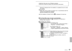 Page 8180LSQT142681LSQT1426
With a 
computer
4Installing VideoCam SuiteVideoCam Suite only runs on Windows computers.
Install and uninstall the software with administrator authorization.
●
●
Before installing the software, check your operating environment (P.78) and 
close any other software applications which are running.
Do not perform other computer operations while installing the software.
Do not connect this unit to the computer until installation is complete.\
Install VideoCam Suite only from the...