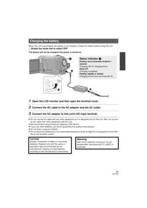 Page 1717LSQT1562
When this unit is purchased, the battery is not charged. Charge the battery before using this unit.
¬Rotate the mode dial to select OFF.
The battery will not be charged if the power is turned on.
1Open the LCD monitor and then open the terminal cover.
2Connect the AC cable to the AC adaptor and the AC outlet.
3Connect the AC adaptor to this unit’s DC input terminal.
≥Do not use the AC cable with any other equipment as it is designed only for this unit. Also, do not use 
an AC cable from other...