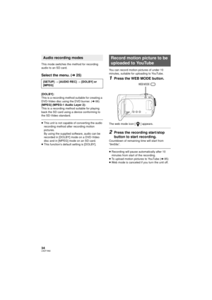 Page 3434LSQT1562
This mode switches the method for recording 
audio to an SD card.
Select the menu. (l25)
[DOLBY]:
This is a recording method suitable for creating a 
DVD-Video disc using the DVD burner. ( l66)
[MPEG] (MPEG-1 Audio Layer 2):
This is a recording method suitable for playing 
back the SD card using  a device conforming to 
the SD-Video standard.
≥ This unit is not capable of converting the audio 
recording method after recording motion 
pictures. 
By using the supplied software, audio can be...