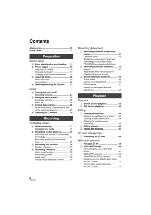 Page 88LSQT1562
Accessories................................................... 10
Quick Guide................................................... 11
Preparation
Before using
[1]Parts identification and handling .....  13
[2] Power supply .....................................  16
Inserting the battery .............................  16
Charging the battery ............................  17
Charging time and recordable time .....  19
[3] About SD cards..................................  20
About SD cards...