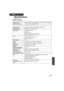 Page 103103LSQT1562
Others
Specifications
SD Video Camera
Information for your safetyPower source:
Power consumption: DC 5.0 V (When using AC adaptor), DC 3.6 V (When using battery)
Recording: 3.0 W, Charging: 4.5 W
Signal system
EIA Standard: 525 lines, 60 fields NTSC color signal
Recording formatBased on the SD-Video standard
Image sensor1/8z CCD image sensor
Total: 800 K
Effective pixels:
Moving picture: 290 K (4:3), 380 K (16:9)
Still picture: 290 K (4:3), 380 K (16:9)
LensAuto Iris, F1.9 to F5.7
Focal...