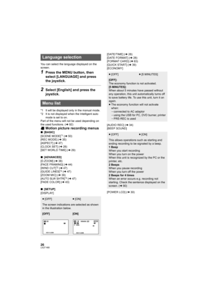 Page 2626LSQT1488
You can select the language displayed on the 
screen.
1Press the MENU button, then 
select [LANGUAGE] and press 
the joystick.
2Select [English] and press the 
joystick.
*1 It will be displayed only in the manual mode.
*2 It is not displayed when the Intelligent auto 
mode is set to on.
Part of the menu will not be used depending on 
the used functions. (l92)
Motion picture recording menus
∫[BASIC]
[SCENE MODE]*1 (l50)
[REC MODE] (l35)
[ASPECT] (l47)
[CLOCK SET] (l28)
[SET WORLD TIME] (l29)...