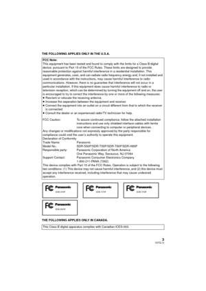 Page 33VQT2L14
THE FOLLOWING APPLIES ONLY IN THE U.S.A.
THE FOLLOWING APPLIES ONLY IN CANADA.FCC Note:
This equipment has been tested and found to comply with the limits for a Class B digital 
device, pursuant to Part 15 of the FCC Rules. These limits are designed to provide 
reasonable protection against harmful interference in a residential installation. This 
equipment generates, uses, and can radiate radio frequency energy and, if not installed and 
used in accordance with the instructions, may cause...