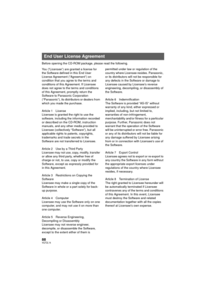 Page 8888VQT2L14
Before opening the CD-ROM package, please read the following.
You (“Licensee”) are granted a license for 
the Software defined in this End User 
License Agreement (“Agreement”) on 
condition that you agree to the terms and 
conditions of this Agreement. If Licensee 
does not agree to the terms and conditions 
of this Agreement, promptly return the 
Software to Panasonic Corporation 
(“Panasonic”), its distributors or dealers from 
which you made the purchase.
Article 1 License
Licensee is...