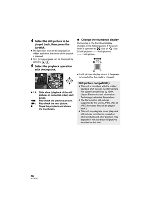 Page 6868VQT3E42
4Select the still picture to be 
played back, then press the 
joystick.
≥The operation icon will be displayed or 
hidden each time the center of the joystick 
is pressed.
≥ Next (previous) page can be displayed by 
selecting / .
5Select the playback operation 
with the joystick.
1 /; : Slide show (playback of the still 
pictures in numerical order) start/
pause.
2; : Plays back the previous picture.
;1 : Plays back the next picture.
∫ : Stops the playback and shows 
the thumbnails.
∫Change the...