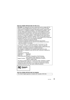 Page 33VQT1R00
THE FOLLOWING APPLIES ONLY IN THE U.S.A.
FCC Note: This equipment has been tested and found to comply with the 
limits for a Class B digital device, pursuant to Part 15 of the FCC Rules. 
These limits are designed to provide reasonable protection against harmful 
interference in a residential installation. This equipment generates, uses, 
and can radiate radio frequency energy and, if not installed and used in 
accordance with the instructions, may cause harmful interference to radio...