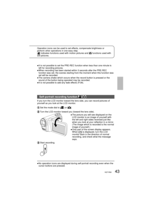 Page 4343VQT1R0043VQT1R00
Operation icons can be used to set effects, compensate brightness or 
perform other operations in one easy step.
 indicates functions used with motion pictures and  functions used with 
still pictures.
●  It is not possible to set the PRE-REC function when less than one minute is 
left for recording pictures.
●  When recording has been started within 3 seconds after the PRE-REC 
function was set, the scenes starting from the moment when this function was 
set will be recorded.
●  The...