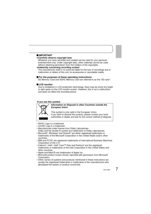 Page 77VQT1R00
-If you see this symbol-
Information on Disposal in other Countries outside the 
European Union
This symbol is only valid in the European Union. 
If you wish to discard this product, please contact your local 
authorities or dealer and ask for the correct method of disposal.
• SDHC Logo is a trademark.
• miniSD Logo is a trademark.
•  Manufactured under license from Dolby Laboratories.
Dolby and the double-D symbol are trademarks of Dolby Laboratories.
•  Microsoft
®, Windows® and DirectX® are...