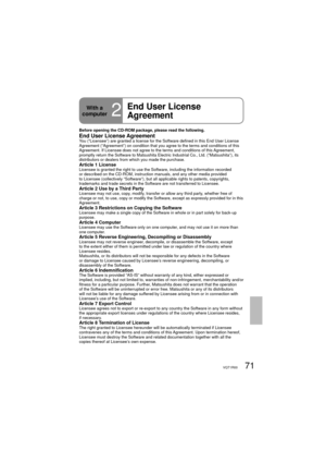 Page 7171VQT1R00
With a 
computer
2
End User License 
Agreement
Before opening the CD-ROM package, please read the following.
End User License AgreementYou (“Licensee”) are granted a license for the Software defined in this End User License 
Agreement (“Agreement”) on condition that you agree to the terms and conditions of this 
Agreement. If Licensee does not agree to the terms and conditions of this Agreement, 
promptly return the Software to Matsushita Electric Industrial Co., Ltd. (“Matsushita”), its...