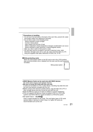 Page 2121VQT1M21
●  SDHC Memory Cards can be used only with SDHC devices.
    Be careful when sharing cards between devices.
●  Be sure to format SD cards with this unit only.
   If cards are formatted on a PC or other device, recording may take time and 
the card may become unusable with the unit. 
●  Before using an SD card from another device, copy the data onto a PC or 
other storage device and then format the card with this unit.
●  Keep the Memory Card out of reach of children to prevent swallowing.
●...