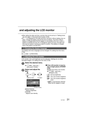 Page 3131VQT1M21
●  After setting the date and time, summer time can be set as in “Setting home 
city and region” of the world time function (P.50).
●   
If [
] is displayed for the date and time, the built-in lithium battery has run 
down. Charge the battery and set the time as follows. The built-in lithium 
battery is charged when the AC adaptor is connected to the unit or when a 
battery is inserted into the unit. If charged for about 24 hours, the date and 
time can be saved in memory for about 6 months....