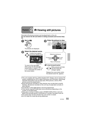 Page 5555VQT1M2155VQT1M21
●  This unit complies with the unified standard DCF (Design rule for Camera File 
system) established by JEITA (Japan Electronics and Information Technology 
Industries Association) and can play back JPEG pictures. (Some JPEG 
pictures cannot be played back.)
●  Some still pictures recorded on other devices may not play back correctly. 
Similarly, still pictures recorded on this unit may not play back correctly on 
other devices.
●  Thumbnails in which [
] appears cannot be played...