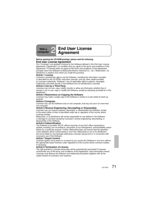 Page 7171VQT1M21
With a 
computer
2
End User License 
Agreement
Before opening the CD-ROM package, please read the following.
End User License AgreementYou (“Licensee”) are granted a license for the Software defined in this End User License 
Agreement (“Agreement”) on condition that you agree to the terms and conditions of this 
Agreement. If Licensee does not agree to the terms and conditions of this Agreement, 
promptly return the Software to Matsushita Electric Industrial Co., Ltd. (“Matsushita”), its...